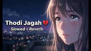 Download lagu Thodi Jagah (Slowed   Reverb) 💔 | Lofi Version | Arijit Singh | Night Vibes 🎧 mp3