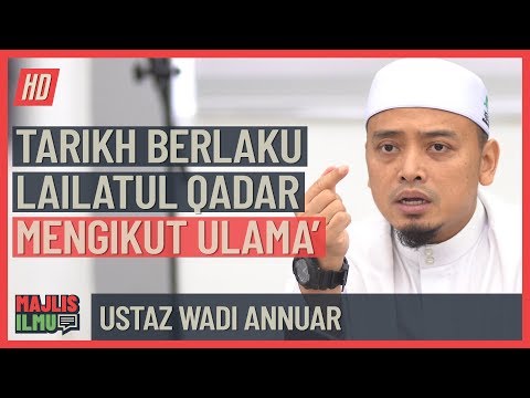 Ustaz Wadi Annuar - Tarikh Berlaku Lailatul Qadar Mengikut Ulama'