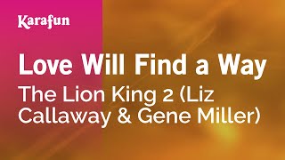 Love Will Find a Way - The Lion King 2 (Liz Callaway &amp; Gene Miller) | Karaoke Version | KaraFun