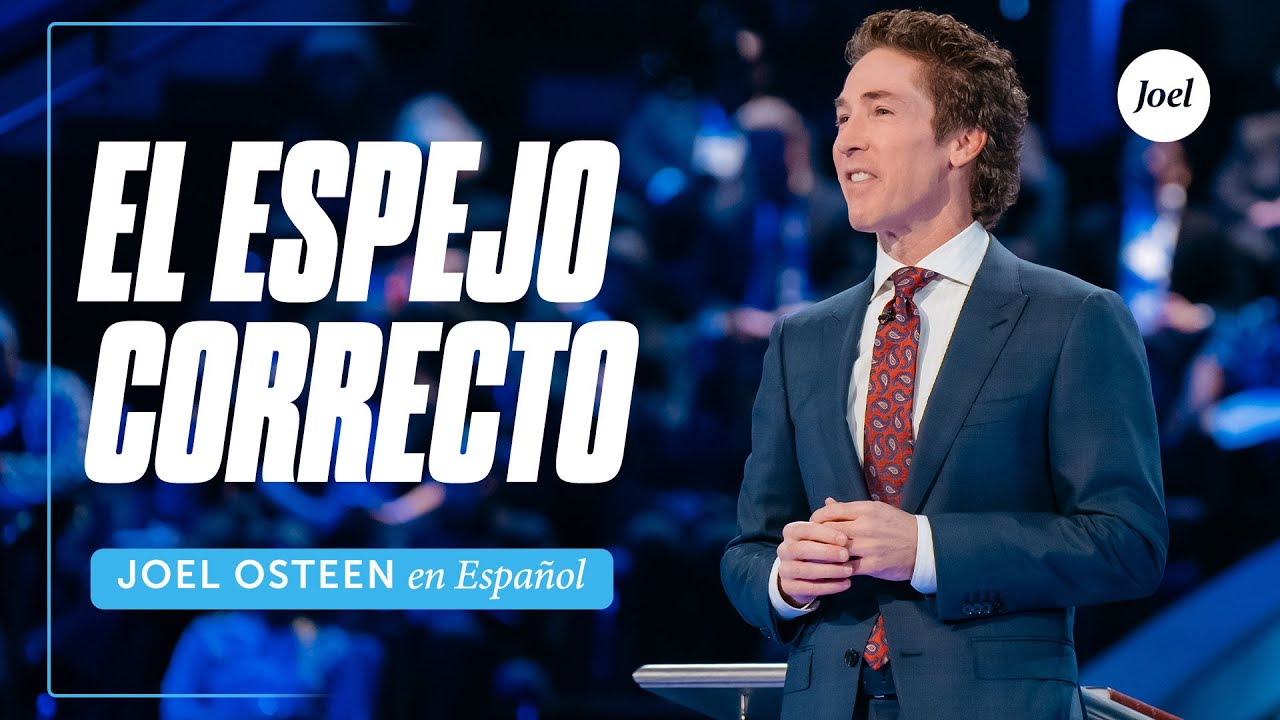 El espejo correcto | Joel Osteen
