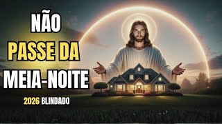 NÃO ATRAVESSE A MEIA-NOITE SEM ISSO: A ORAÇÃO DE BLINDAGEM QUE ANTECIPA SUA VITÓRIA EM 2026