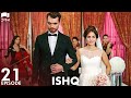 ISHQ - Episode 21 | Turkish Drama | Hazal Kaya, Hakan Kurtaş | Urdu Dubbing | RD1Y