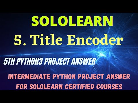 Title Encoder Intermediate Python Project Answer Python3 Program Solution Sololearn Free Courses
