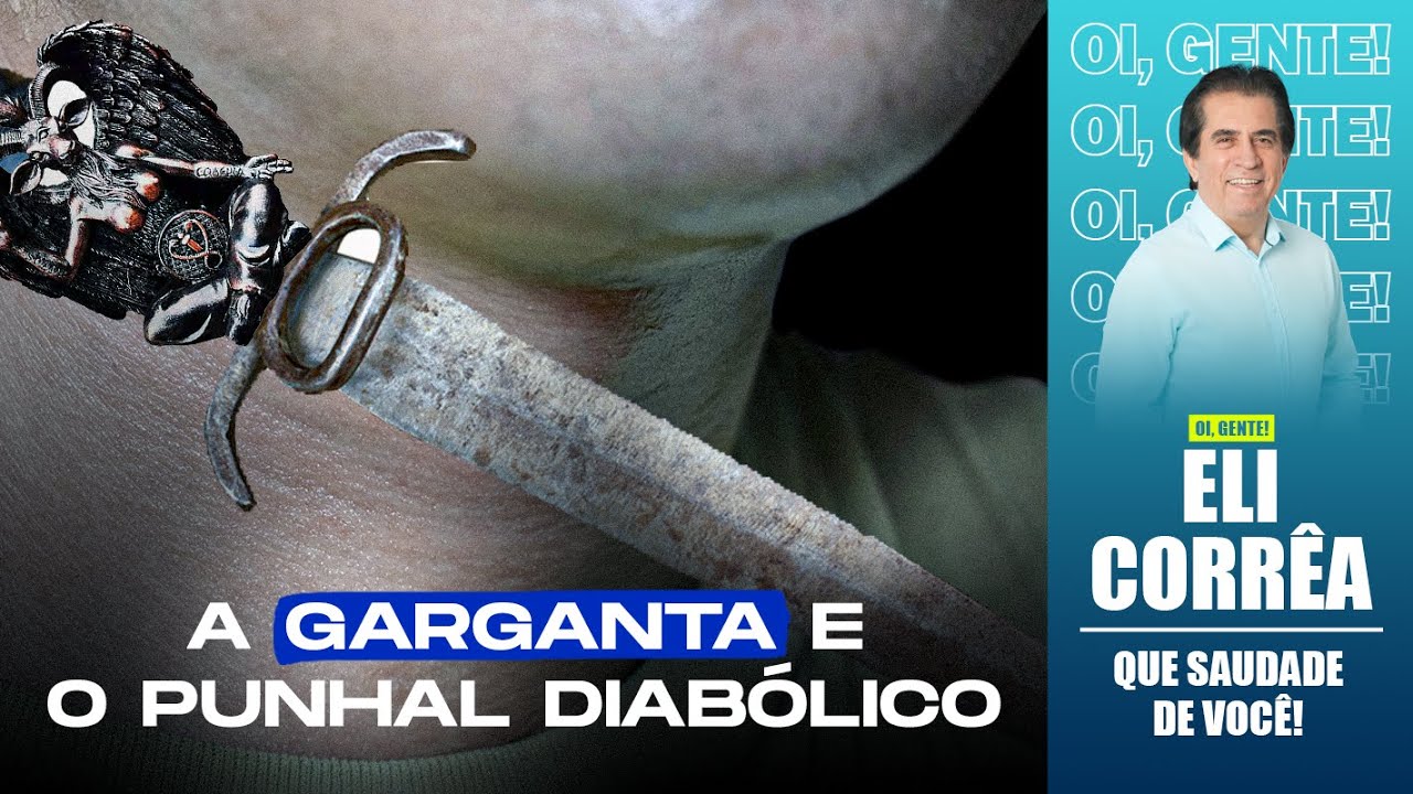 A garganta e o punhal diabólico | Eli Corrêa Oficial |