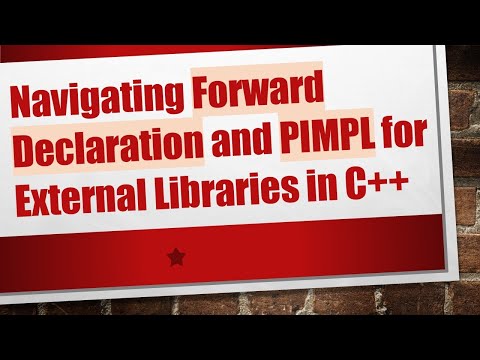 Navigating Forward Declaration and PIMPL for External Libraries in C++