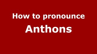 How to pronounce Anthons