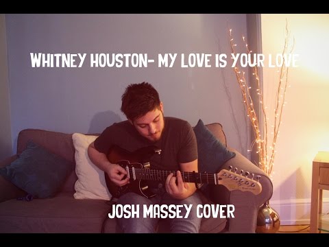 Whitney Houston - My Love Is Your Love (Cover By Josh Massey)