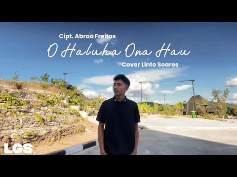O Haluha Ona Hau - Cipt. Abrao Freitas || Cover Linto Soares
