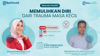BEAUTY HEALTH: Memulihkan Diri dari Trauma Masa Kecil