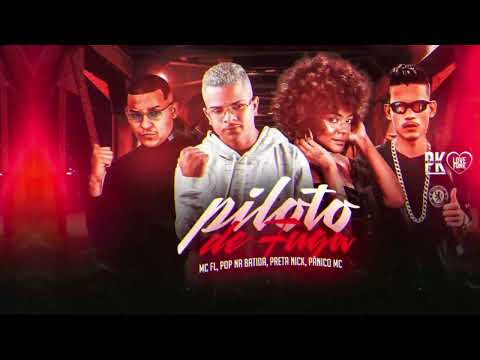 PILOTO DE FUGA - MC FL, POP NA BATIDA, PRETA NICK, MC PÂNICO
