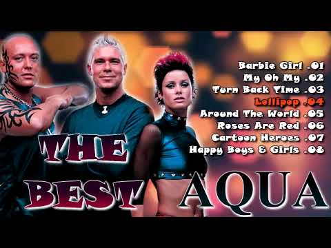 AQUA - Greatest Hits . The Best Music . Best Songs