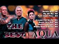 AQUA Greatest Hits The Best Music Best Songs