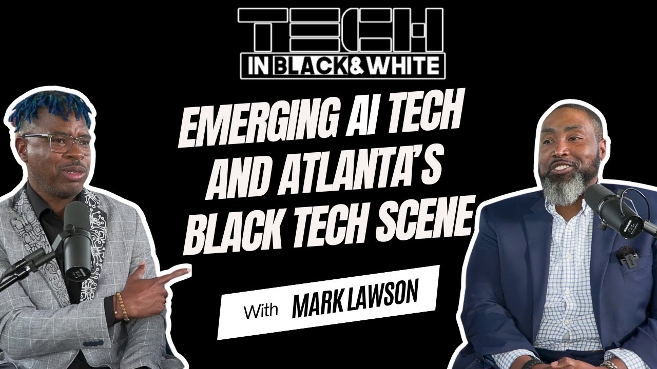 Atlanta's Black Tech Scene and Emerging AI Trends with Mark Lawson