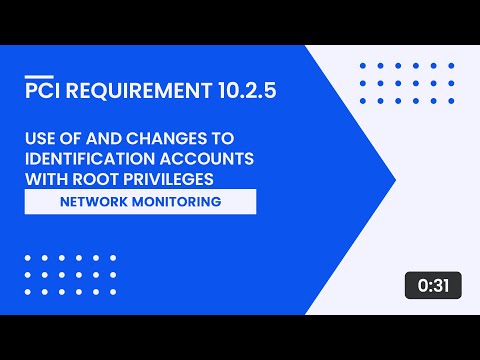 PCI Requirement 10.2.5 – Use of and Changes to Identification Accounts with Root Privileges