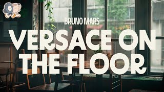 Download lagu Bruno Mars ~ Versace on the Floor (Lyrics) mp3