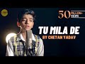 Tu Mila De Tu Bula Le Cover By Chetanyadavsds Sing Dil Se Sonu Nigam Saawan
