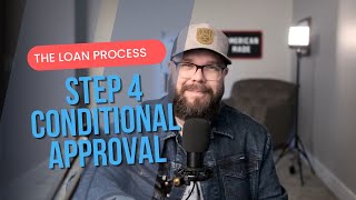 The Mortgage Loan Process - Step 4 - Conditional Approval