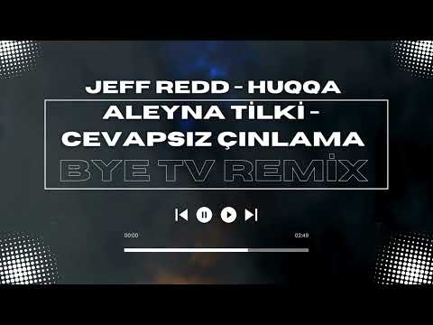 Jeff Redd - HUQQA Ft Aleyna Tilki - Cevapsız Çınlama (BYE TV REMİX)#music #trend #jeffredd #trending