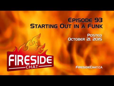 Fireside Chat Episode 93: Starting Out In A Funk