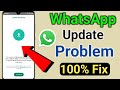 Fix Whatsapp Update Problem Today 2024 | Whatsapp Error Updates Problem #whatsapp_update