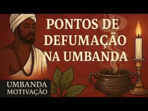 Pontos de Defumação na Umbanda | Limpeza Espiritual com Força dos Orixás