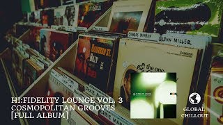 Hi:Fidelity Lounge Vol. 3 - Cosmopolitan Grooves