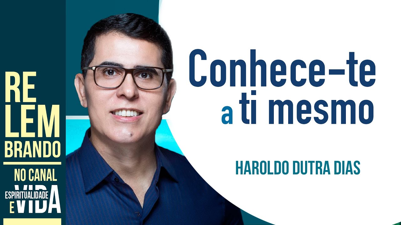 CONHECE-TE A TI MESMO - Haroldo Dutra Dias