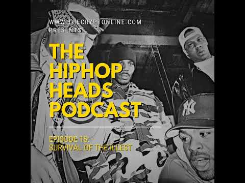 The HipHopHeads Podcast: Episode 15 (Survival of the Illest)