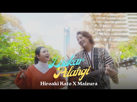 Hiroaki Kato & Maizura - Laskar Pelangi (Official Music Video)