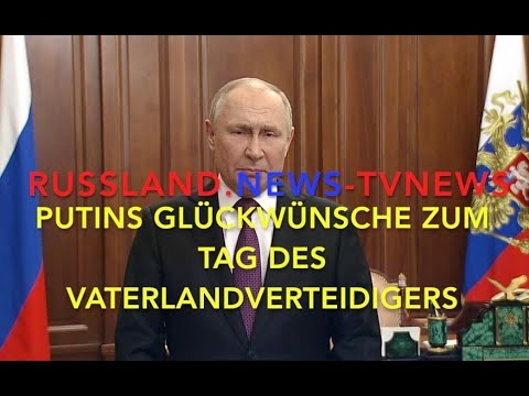 Putins Ansprache zum Tag des Vaterlandverteidigers