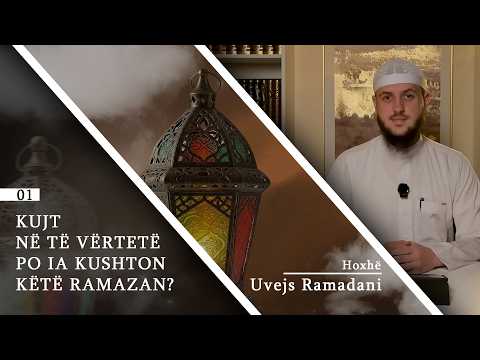 1. | Kujt në të vërtetë po ia kushton këtë Ramazan? | Hoxhë Uvejs Ramadani