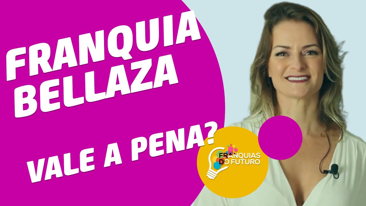 Franquia Bellaza vale a pena? Descubra a verdade!🤔