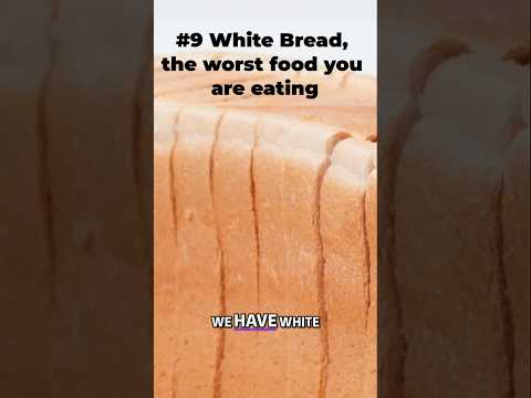 At #9 Why White Bread is Bad for Your Health | Top 10 Worst Foods