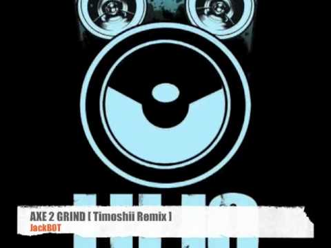 JackBOT - Axe 2 Grind (Timoshii Remix)