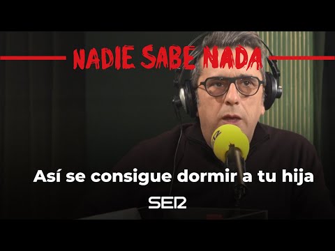 Así se consigue dormir a tu hija pequeña #NadieSabeNada