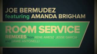 Joe Bermudez ft Amanda Brigham - Room Service (Jesse Garcia Remix)