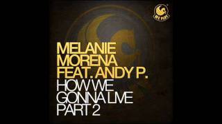 Melanie Morena feat. Andy P. - How We Gonna Live (Muzzaik Remix)