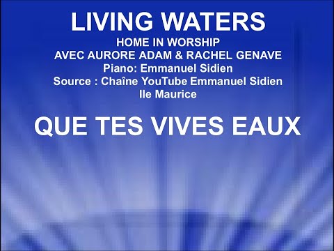 LIVING WATERS - QUE TES VIVES EAUX - Home in worship avec Aurore Adam & Rachel Genave