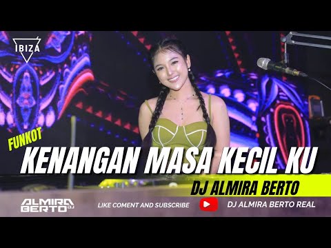 FUNKOT - KENANGAN MASA KECILKU [ LAONEIS BAND ] NEW VERSION BY DJ ALMIRA BERTO