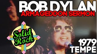 Bob Dylan Armageddon Sermon/Solid Rock Tempe Arizona 1979 First Gospel Tour