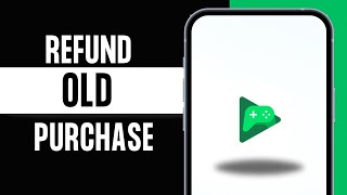 How To Refund Old Google Play Purchases (2024)