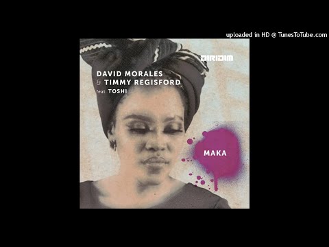 David Morales & Timmy Regisford Feat. Toshi - Maka (David Morales Nyc Dub Mix)