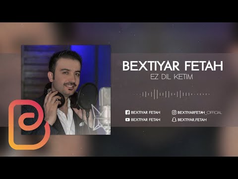 Bextiyar Fetah - Ez Dil Ketim