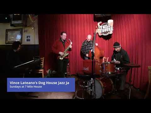Vince Lateano's Dog House Jazz Jam every Sunday at 7 Mile House