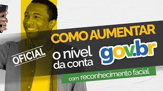 Como aumentar o nível da conta GOV.BR com reconhecimento facial? [OFICIAL]