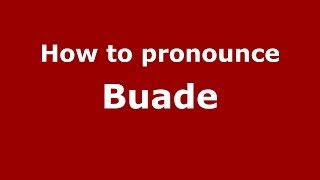 How to pronounce Buade
