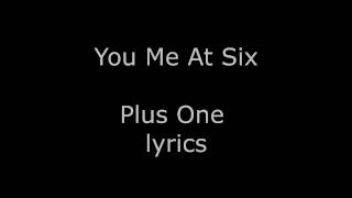 You Me At Six - Plus One Lyrics