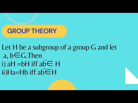 Let H be subgroup of a group G and let a, b∈G.Then i) aH =bH iff a^-1b∈ H ii)Ha=Hb iff ab^-1∈H