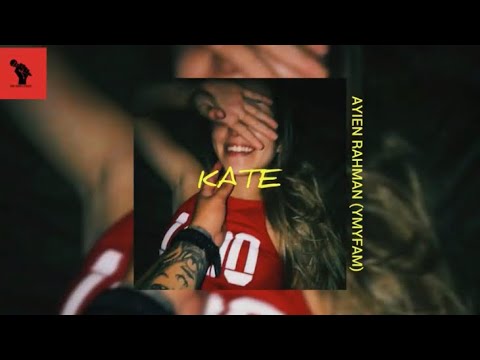 AYIEN RAHMAN (YMYFAM) | KATE [LYRIC VIDEO]
