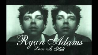 Ryan Adams - Love Is Hell